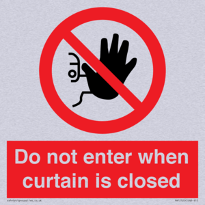 Do not enter when curtain is closed